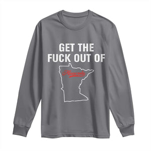 Get The F Out of Minnesota Protest Long Sleeve Shirt State Map Minneapolis Jan 8 2026 Justice Protest TS02 Charcoal Print Your Wear