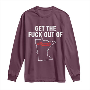 Get The F Out of Minnesota Protest Long Sleeve Shirt State Map Minneapolis Jan 8 2026 Justice Protest TS02 Maroon Print Your Wear