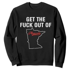 Get The F Out of Minnesota Protest Sweatshirt State Map Minneapolis Jan 8 2026 Justice Protest TS02 Black Print Your Wear