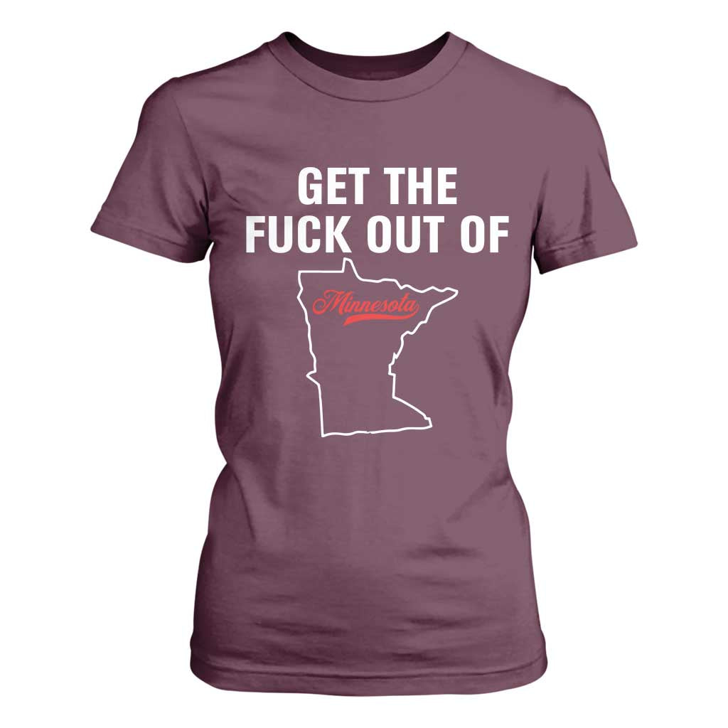 Get The F Out of Minnesota Protest T Shirt For Women State Map Minneapolis Jan 8 2026 Justice Protest TS02 Maroon Print Your Wear