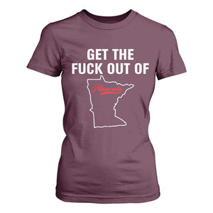 Get The F Out of Minnesota Protest T Shirt For Women State Map Minneapolis Jan 8 2026 Justice Protest TS02 Maroon Print Your Wear