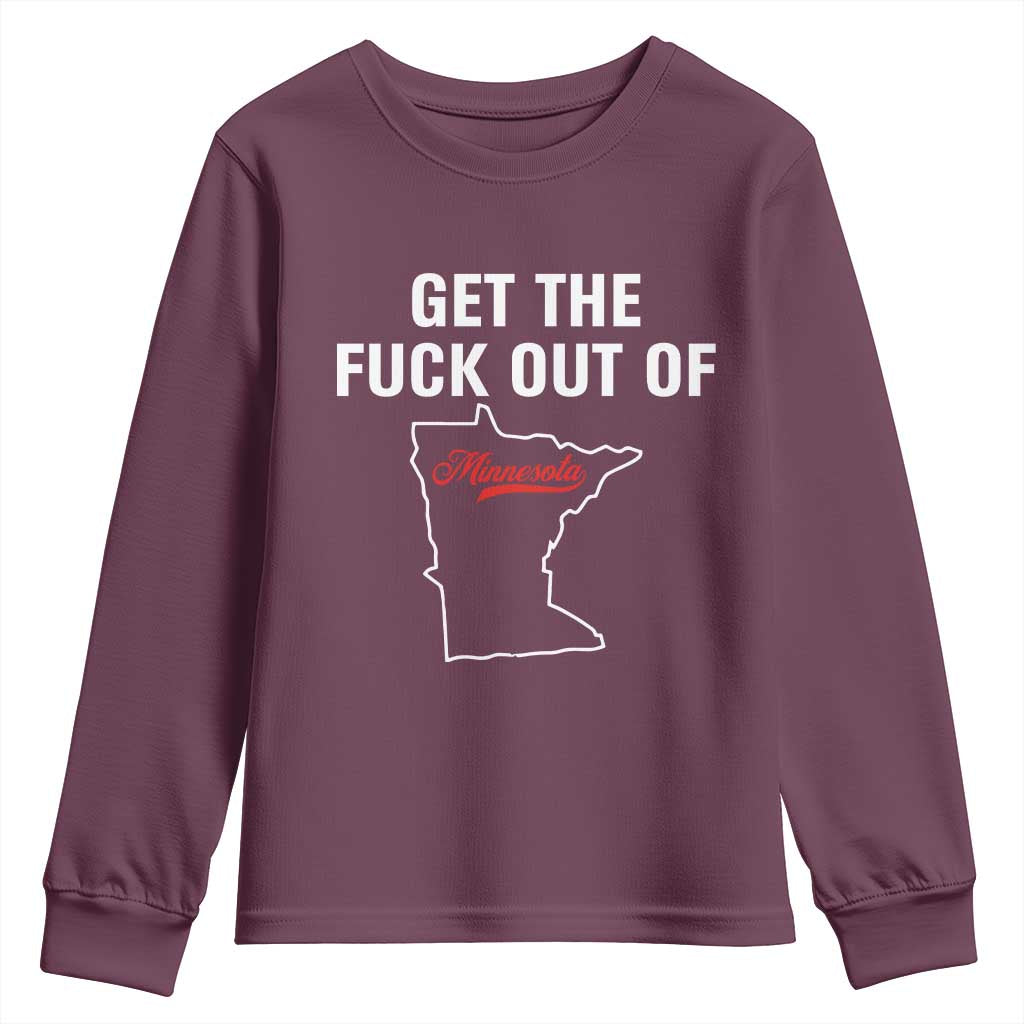 Get The F Out of Minnesota Protest Youth Sweatshirt State Map Minneapolis Jan 8 2026 Justice Protest TS02 Maroon Print Your Wear