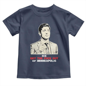 Get The F Out of Minneapolis Toddler T Shirt Mayor Jacob Saying Civil Resistance TS02 Navy Print Your Wear
