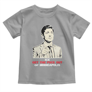 Get The F Out of Minneapolis Toddler T Shirt Mayor Jacob Saying Civil Resistance TS02 Sport Gray Print Your Wear