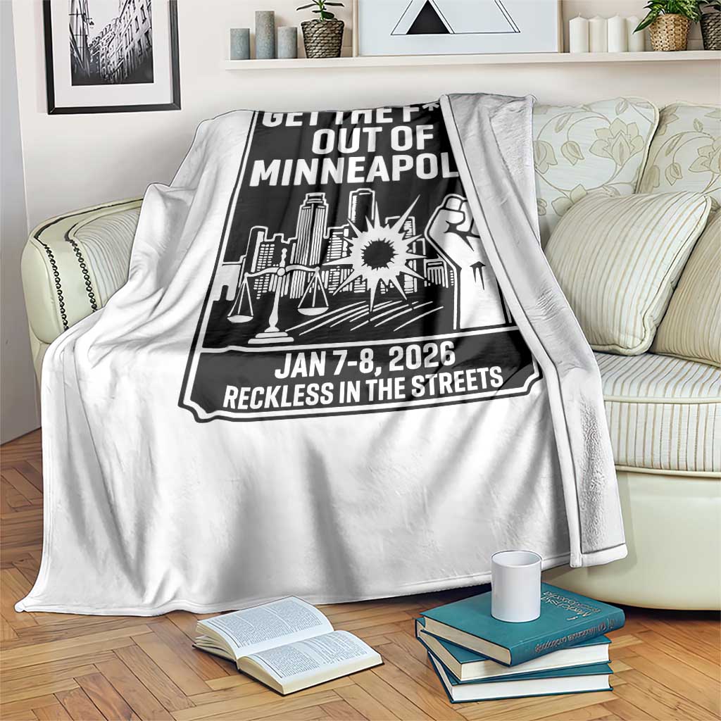 Get The F Out of Minneapolis Throw Blanket January 8 2026 Reckless in the Streets Protest TS02 Print Your Wear