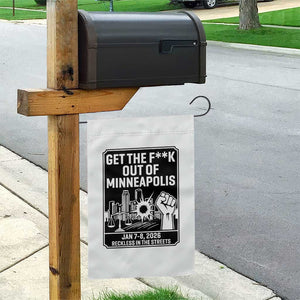 Get The F Out of Minneapolis Garden Flag January 8 2026 Reckless in the Streets Protest TS02 Print Your Wear