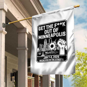Get The F Out of Minneapolis Garden Flag January 8 2026 Reckless in the Streets Protest TS02 Print Your Wear
