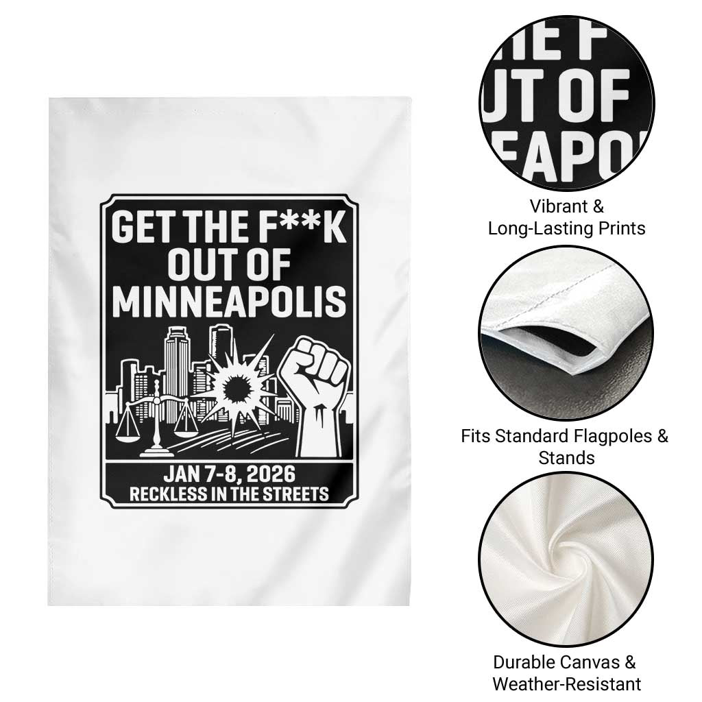 Get The F Out of Minneapolis Garden Flag January 8 2026 Reckless in the Streets Protest TS02 Print Your Wear