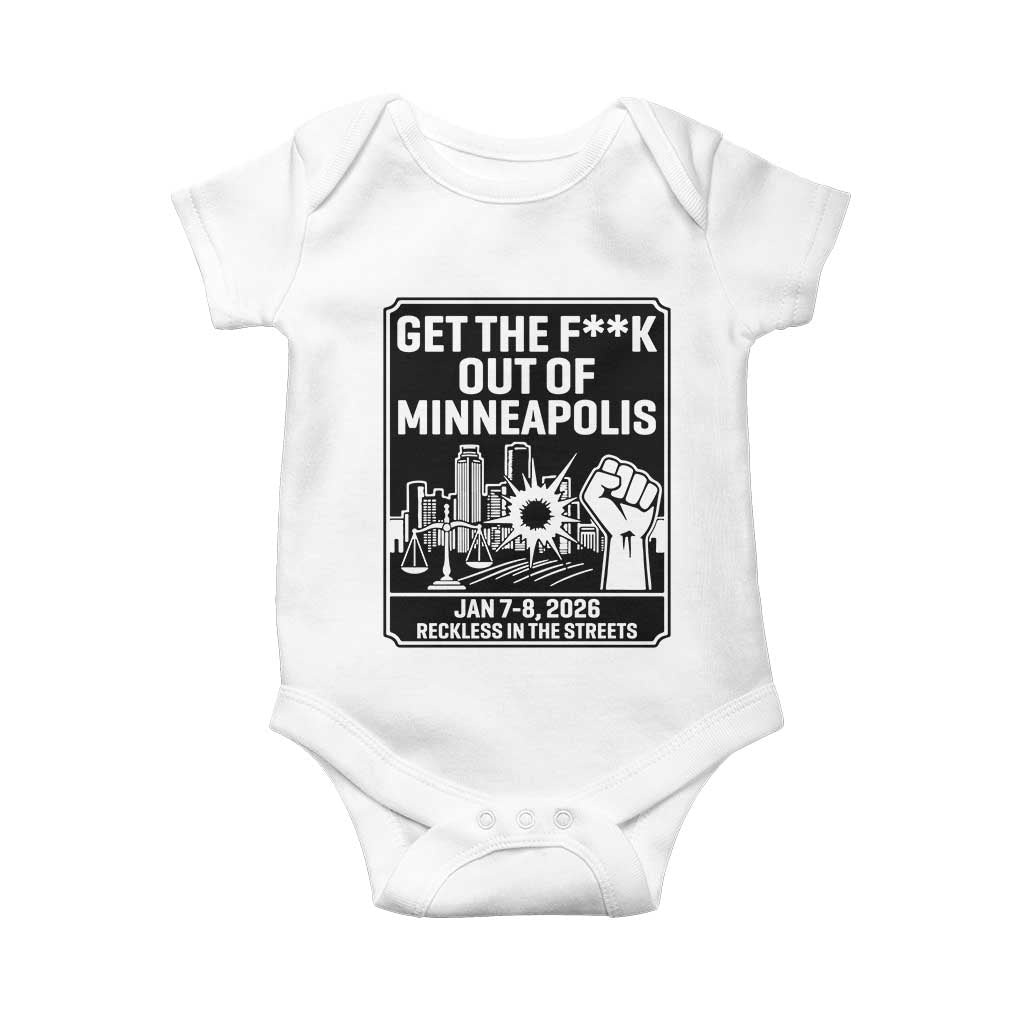 Get The F Out of Minneapolis Baby Onesie January 8 2026 Reckless in the Streets Protest TS02 White Print Your Wear
