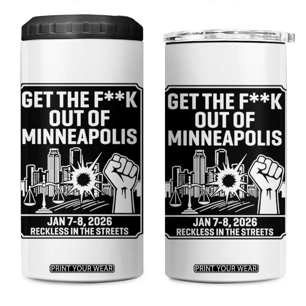 Get The F Out of Minneapolis 4 in 1 Can Cooler Tumbler January 8 2026 Reckless in the Streets Protest TS02 One Size: 16 oz White Print Your Wear