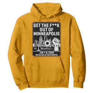 Get The F Out of Minneapolis Hoodie January 8 2026 Reckless in the Streets Protest TS02 Gold Print Your Wear
