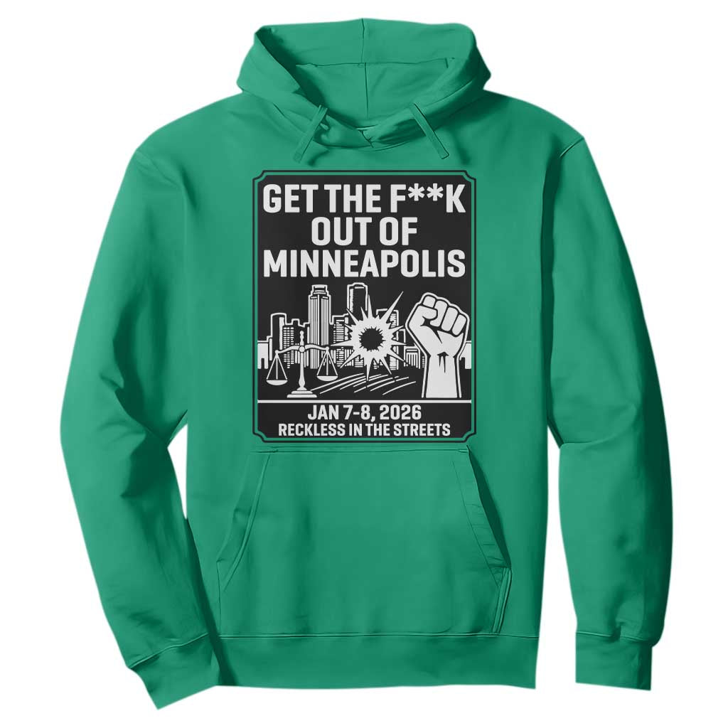 Get The F Out of Minneapolis Hoodie January 8 2026 Reckless in the Streets Protest TS02 Irish Green Print Your Wear
