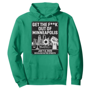 Get The F Out of Minneapolis Hoodie January 8 2026 Reckless in the Streets Protest TS02 Irish Green Print Your Wear