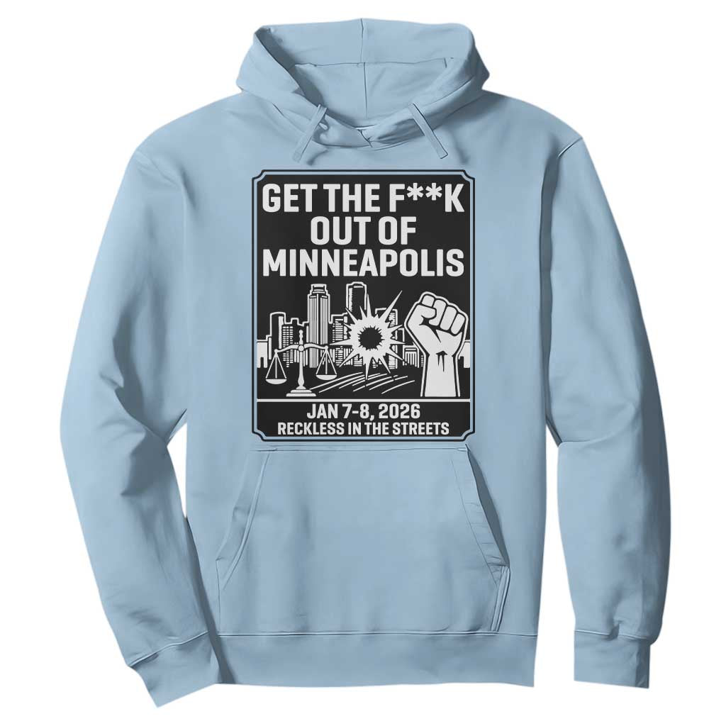 Get The F Out of Minneapolis Hoodie January 8 2026 Reckless in the Streets Protest TS02 Light Blue Print Your Wear