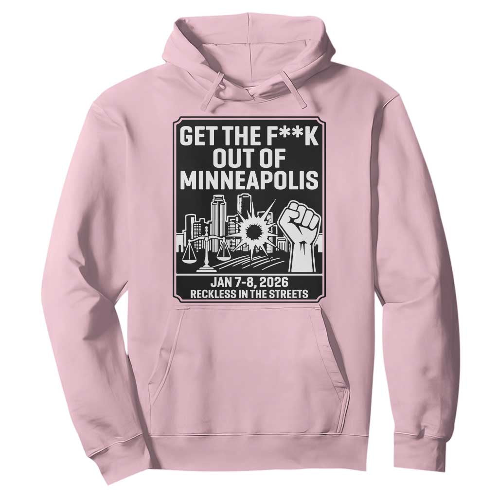 Get The F Out of Minneapolis Hoodie January 8 2026 Reckless in the Streets Protest TS02 Light Pink Print Your Wear
