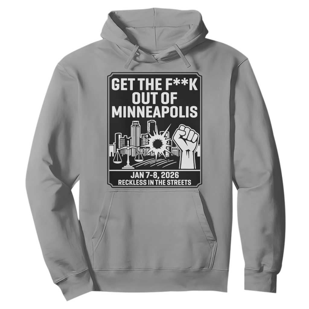 Get The F Out of Minneapolis Hoodie January 8 2026 Reckless in the Streets Protest TS02 Sport Gray Print Your Wear