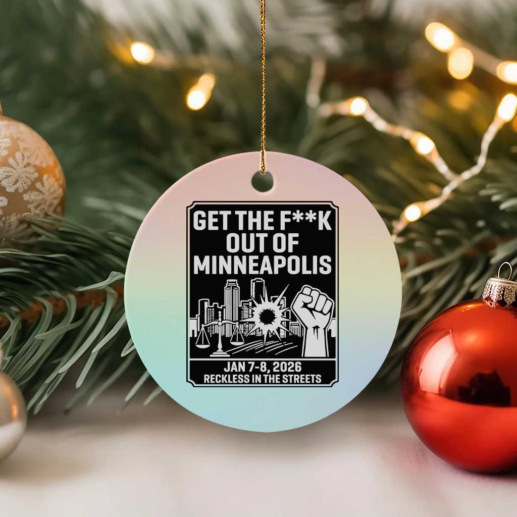 Get The F Out of Minneapolis Ceramic Ornament January 8 2026 Reckless in the Streets Protest TS02 1pc Pastel Print Your Wear