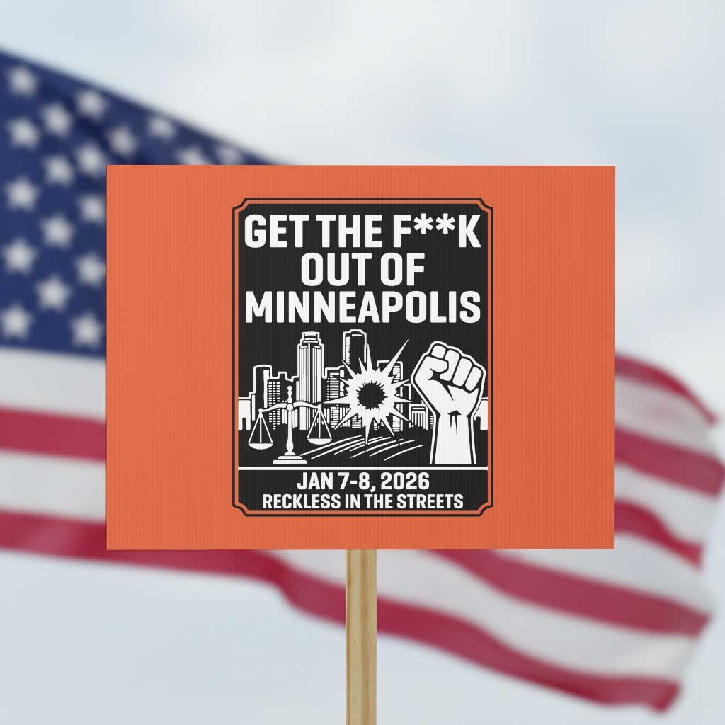 Get The F Out of Minneapolis Protest Sign January 8 2026 Reckless in the Streets Protest TS02 Horizontal 18