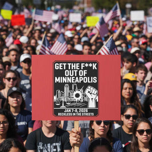 Get The F Out of Minneapolis Protest Sign January 8 2026 Reckless in the Streets Protest TS02 Horizontal 18" × 24" Red Print Your Wear