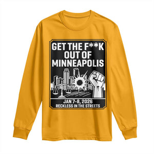 Get The F Out of Minneapolis Long Sleeve Shirt January 8 2026 Reckless in the Streets Protest TS02 Gold Print Your Wear