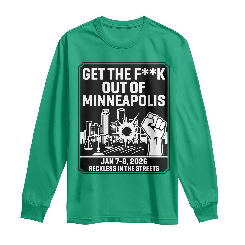 Get The F Out of Minneapolis Long Sleeve Shirt January 8 2026 Reckless in the Streets Protest TS02 Irish Green Print Your Wear