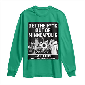 Get The F Out of Minneapolis Long Sleeve Shirt January 8 2026 Reckless in the Streets Protest TS02 Irish Green Print Your Wear