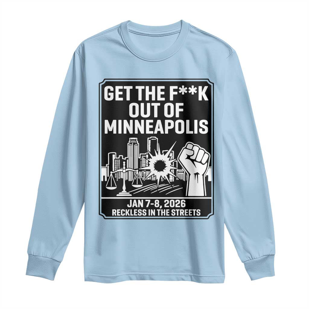Get The F Out of Minneapolis Long Sleeve Shirt January 8 2026 Reckless in the Streets Protest TS02 Light Blue Print Your Wear