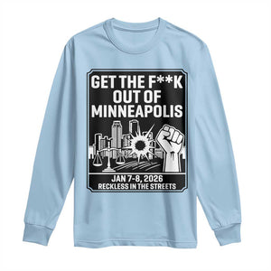 Get The F Out of Minneapolis Long Sleeve Shirt January 8 2026 Reckless in the Streets Protest TS02 Light Blue Print Your Wear