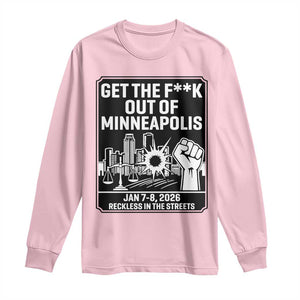 Get The F Out of Minneapolis Long Sleeve Shirt January 8 2026 Reckless in the Streets Protest TS02 Light Pink Print Your Wear