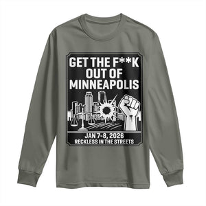 Get The F Out of Minneapolis Long Sleeve Shirt January 8 2026 Reckless in the Streets Protest TS02 Military Green Print Your Wear