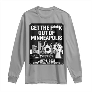 Get The F Out of Minneapolis Long Sleeve Shirt January 8 2026 Reckless in the Streets Protest TS02 Sport Gray Print Your Wear