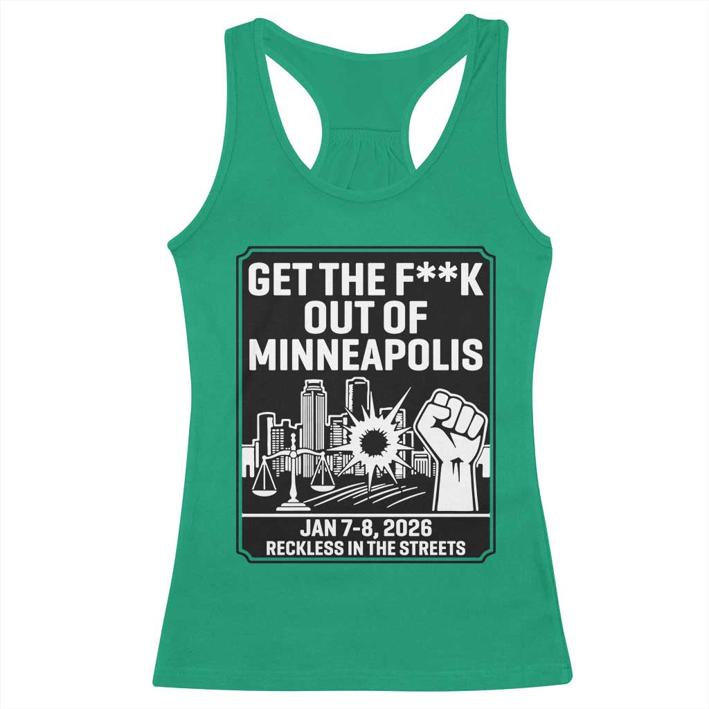 Get The F Out of Minneapolis Racerback Tank Top January 8 2026 Reckless in the Streets Protest TS02 Irish Green Print Your Wear