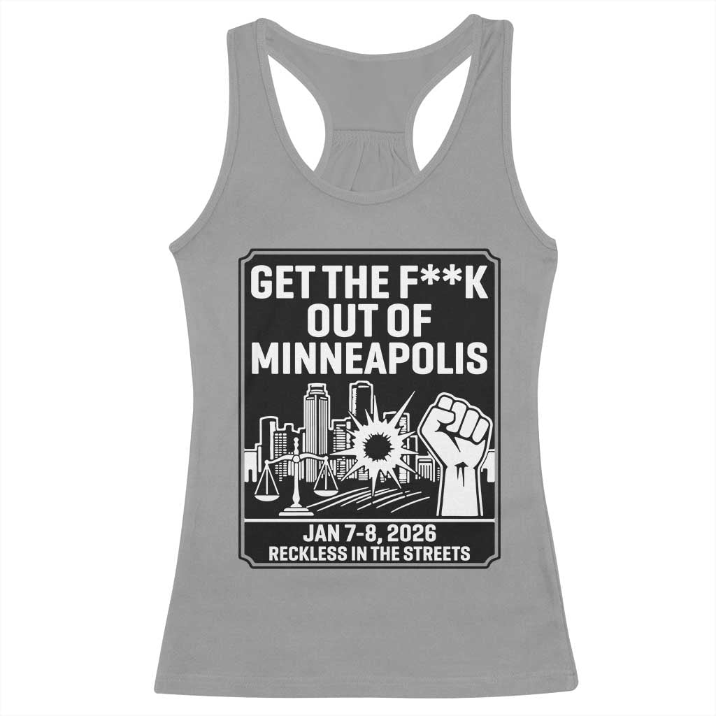 Get The F Out of Minneapolis Racerback Tank Top January 8 2026 Reckless in the Streets Protest TS02 Sport Gray Print Your Wear
