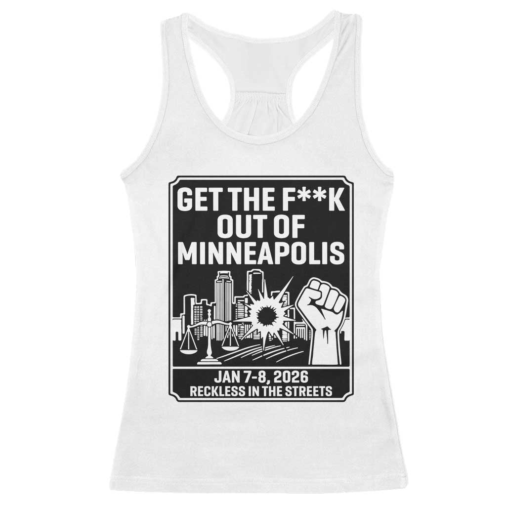 Get The F Out of Minneapolis Racerback Tank Top January 8 2026 Reckless in the Streets Protest TS02 White Print Your Wear
