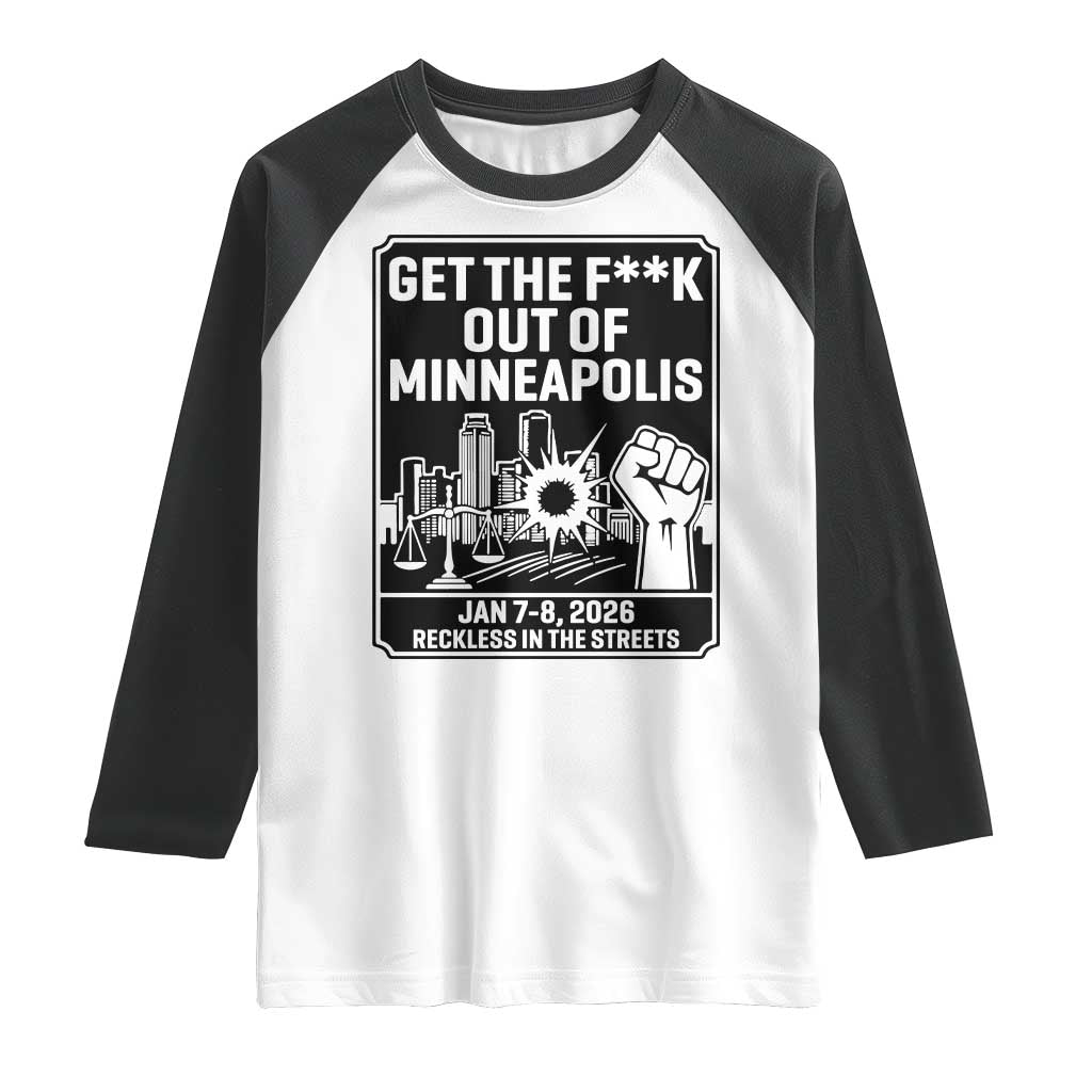 Get The F Out of Minneapolis Raglan Shirt January 8 2026 Reckless in the Streets Protest TS02 White Black Print Your Wear
