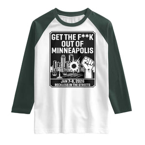 Get The F Out of Minneapolis Raglan Shirt January 8 2026 Reckless in the Streets Protest TS02 White Dark Forest Green Print Your Wear