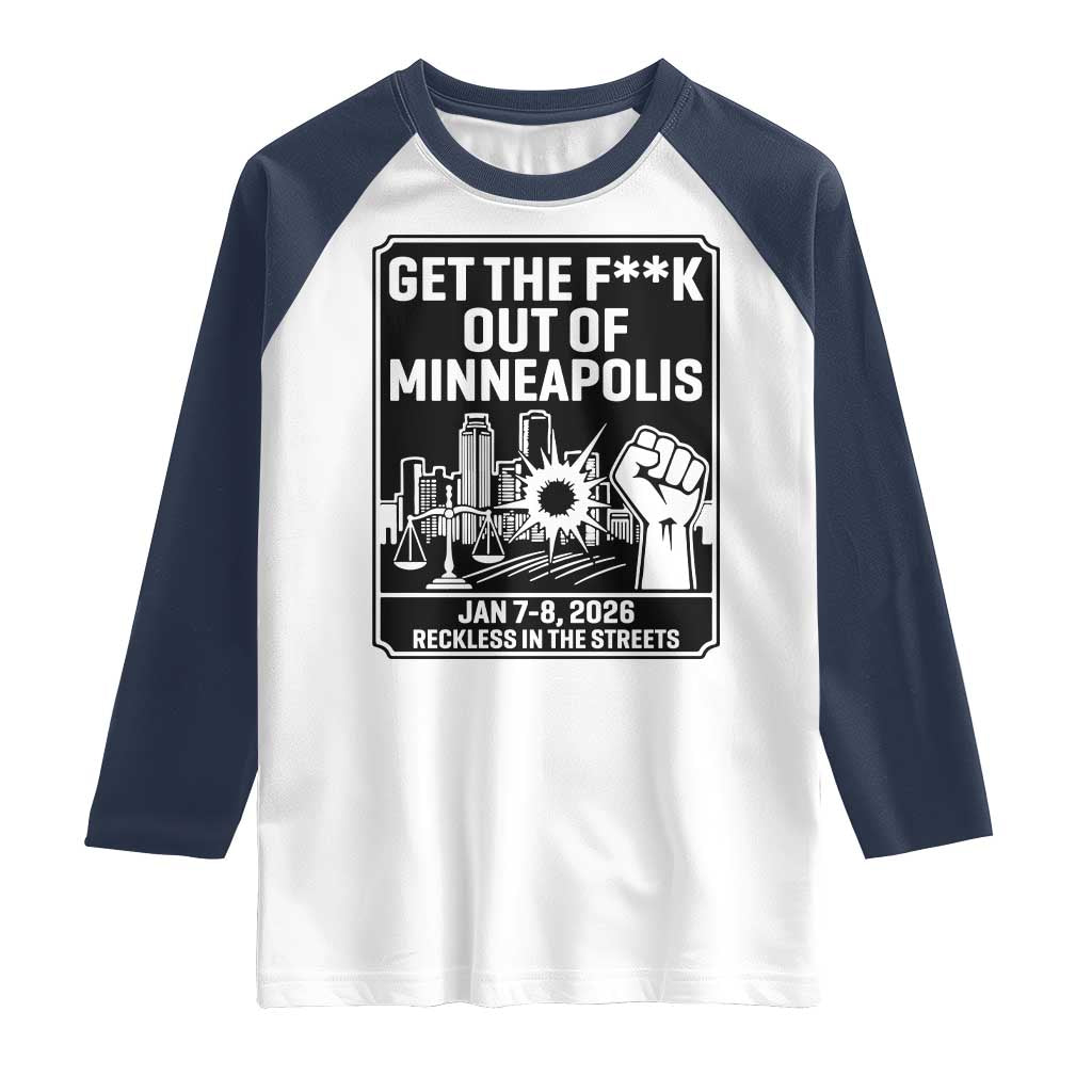 Get The F Out of Minneapolis Raglan Shirt January 8 2026 Reckless in the Streets Protest TS02 White Navy Print Your Wear