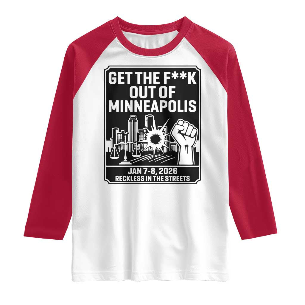 Get The F Out of Minneapolis Raglan Shirt January 8 2026 Reckless in the Streets Protest TS02 White Red Print Your Wear