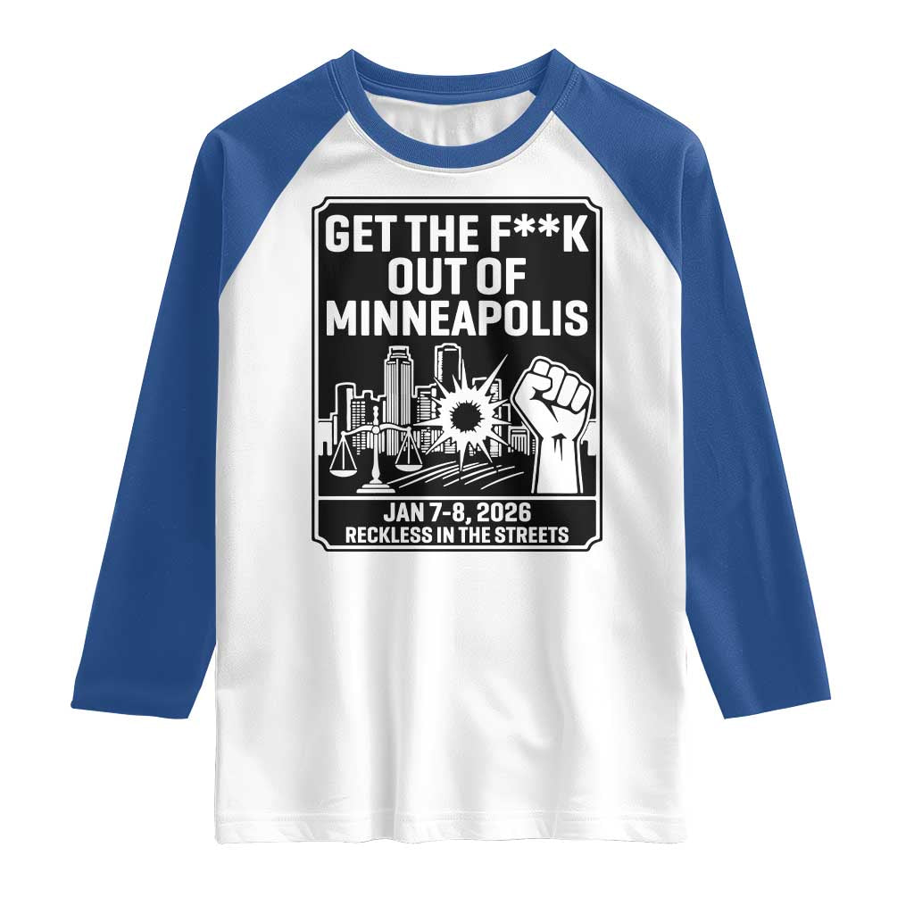 Get The F Out of Minneapolis Raglan Shirt January 8 2026 Reckless in the Streets Protest TS02 White Royal Print Your Wear