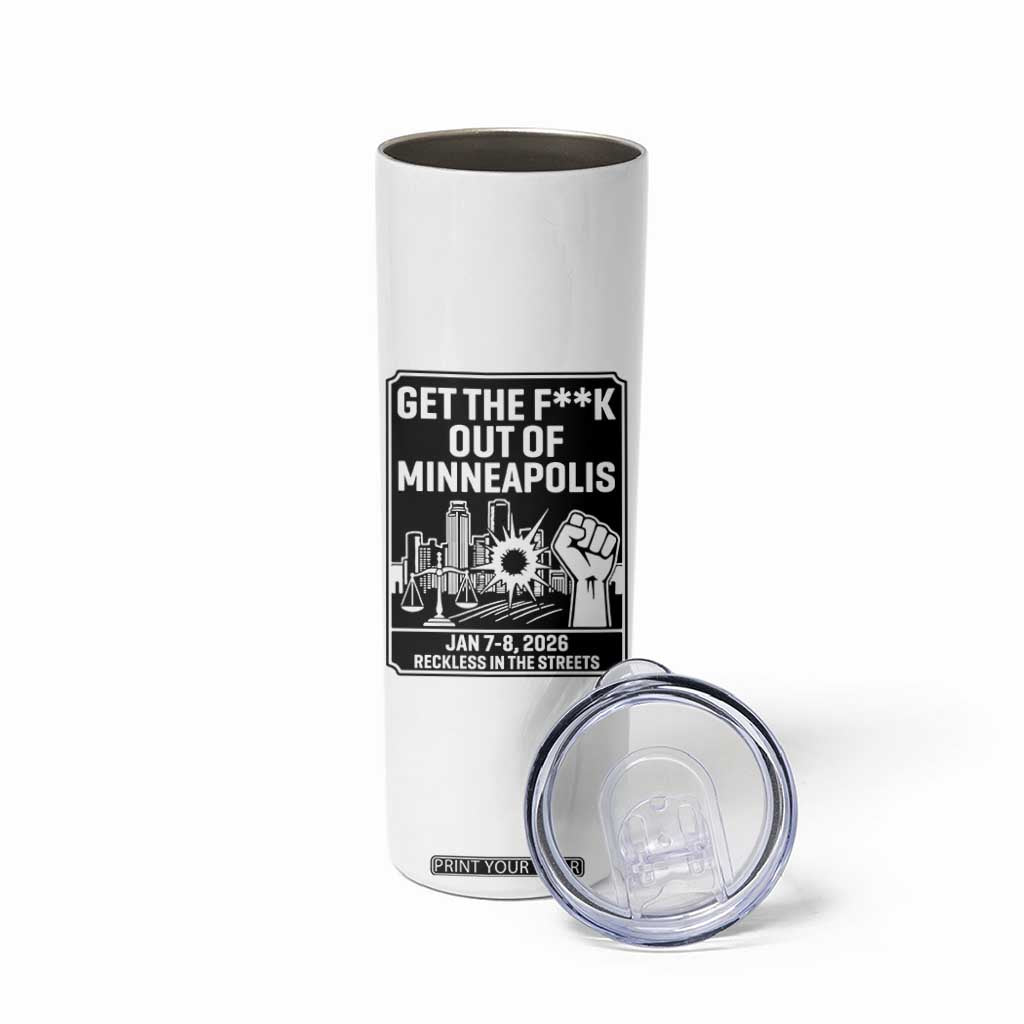 Get The F Out of Minneapolis Skinny Tumbler January 8 2026 Reckless in the Streets Protest TS02 Print Your Wear