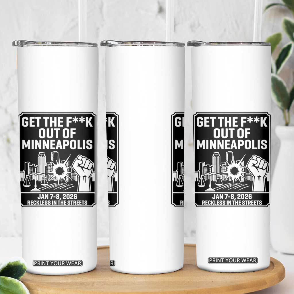 Get The F Out of Minneapolis Skinny Tumbler January 8 2026 Reckless in the Streets Protest TS02 Print Your Wear