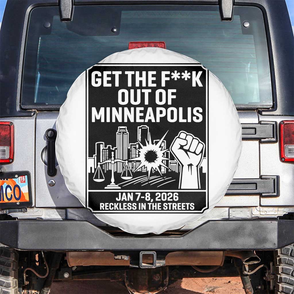Get The F Out of Minneapolis Spare Tire Cover January 8 2026 Reckless in the Streets Protest TS02 No hole White Print Your Wear
