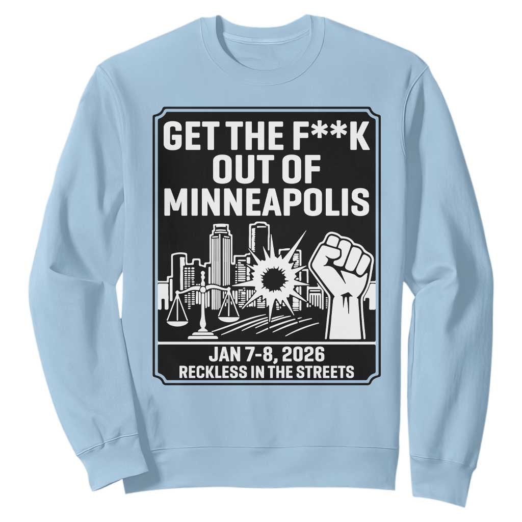 Get The F Out of Minneapolis Sweatshirt January 8 2026 Reckless in the Streets Protest TS02 Light Blue Print Your Wear