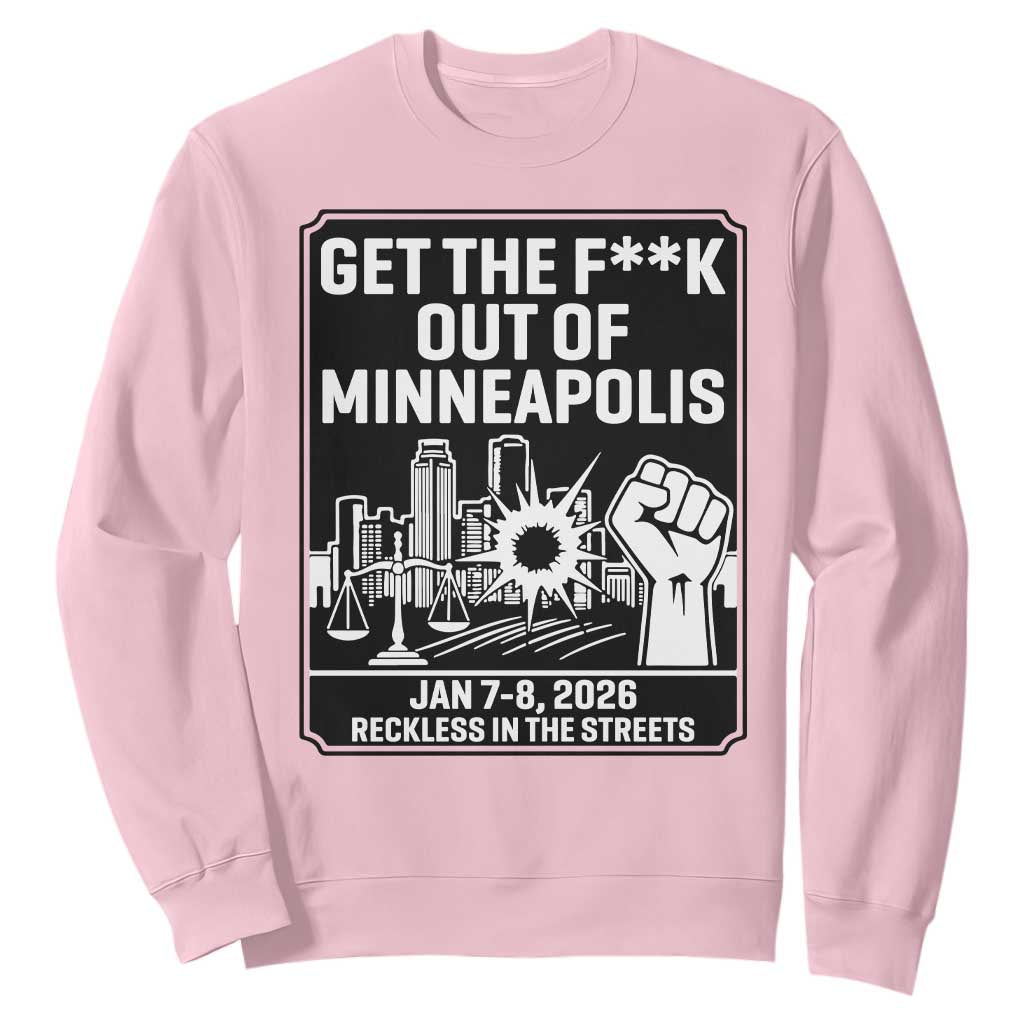 Get The F Out of Minneapolis Sweatshirt January 8 2026 Reckless in the Streets Protest TS02 Light Pink Print Your Wear