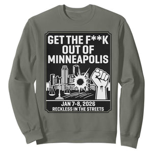 Get The F Out of Minneapolis Sweatshirt January 8 2026 Reckless in the Streets Protest TS02 Military Green Print Your Wear