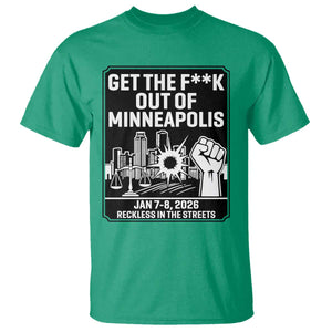 Get The F Out of Minneapolis T Shirt January 8 2026 Reckless in the Streets Protest TS02 Irish Green Print Your Wear
