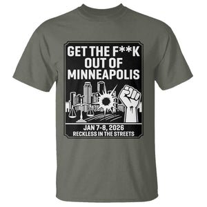Get The F Out of Minneapolis T Shirt January 8 2026 Reckless in the Streets Protest TS02 Military Green Print Your Wear