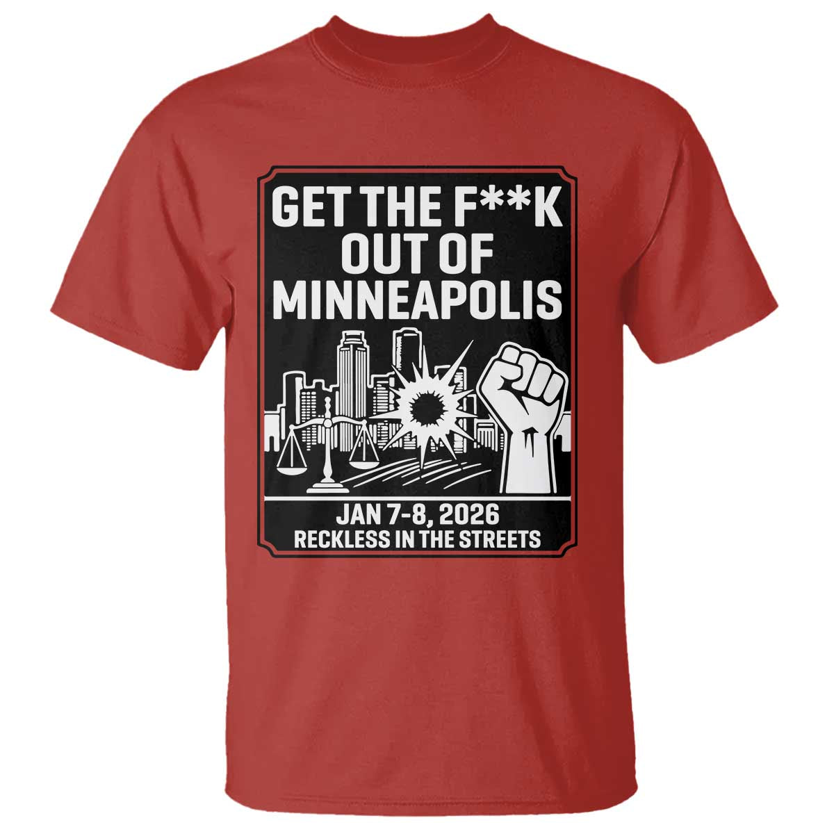 Get The F Out of Minneapolis T Shirt January 8 2026 Reckless in the Streets Protest TS02 Red Print Your Wear
