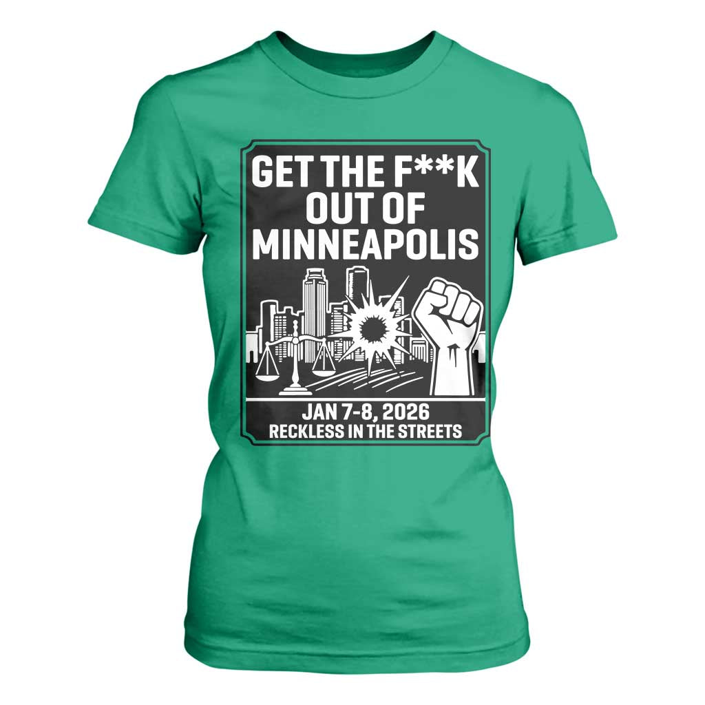 Get The F Out of Minneapolis T Shirt For Women January 8 2026 Reckless in the Streets Protest TS02 Irish Green Print Your Wear