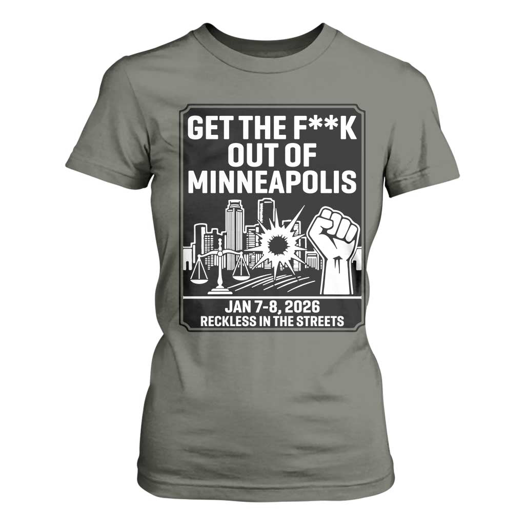 Get The F Out of Minneapolis T Shirt For Women January 8 2026 Reckless in the Streets Protest TS02 Military Green Print Your Wear